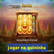 jogar na quininha