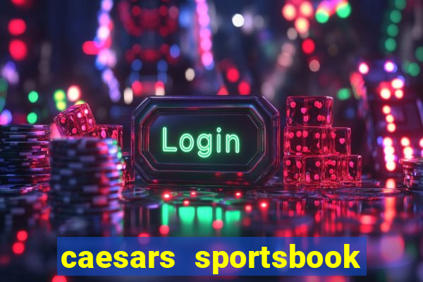 caesars sportsbook & casino