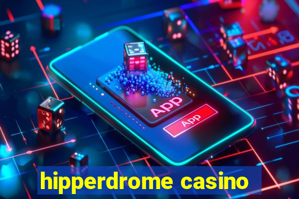 hipperdrome casino