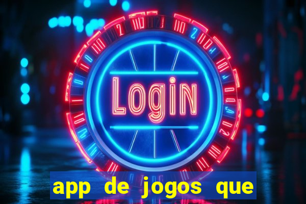 app de jogos que ganha dinheiro de verdade