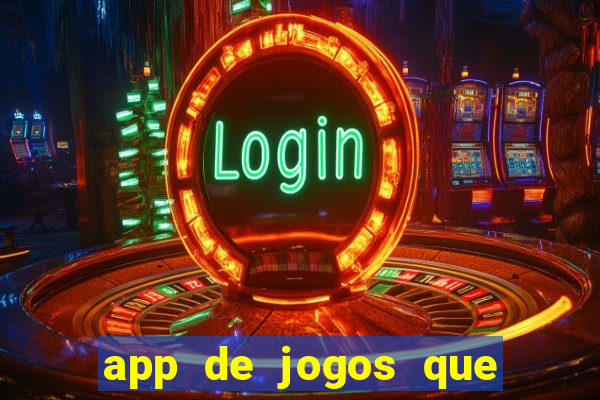 app de jogos que ganha dinheiro de verdade