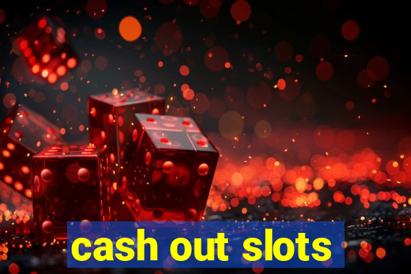 cash out slots