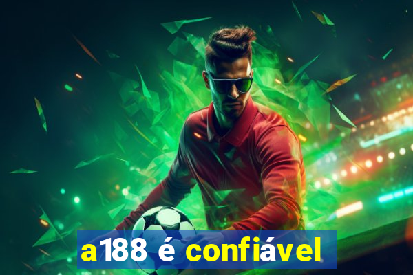 a188 é confiável