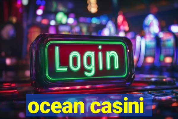 ocean casini