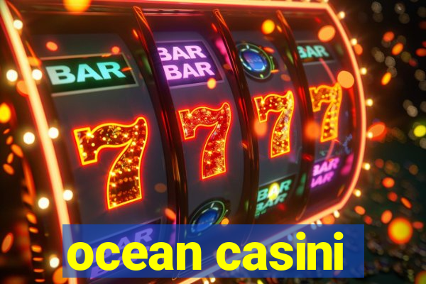 ocean casini