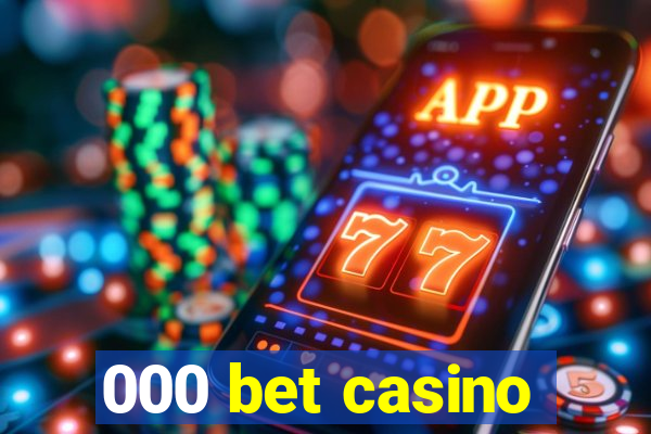 000 bet casino