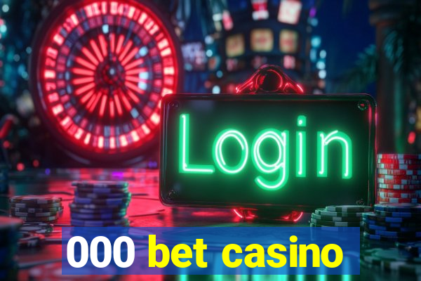 000 bet casino