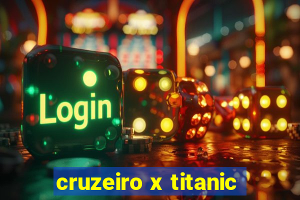 cruzeiro x titanic