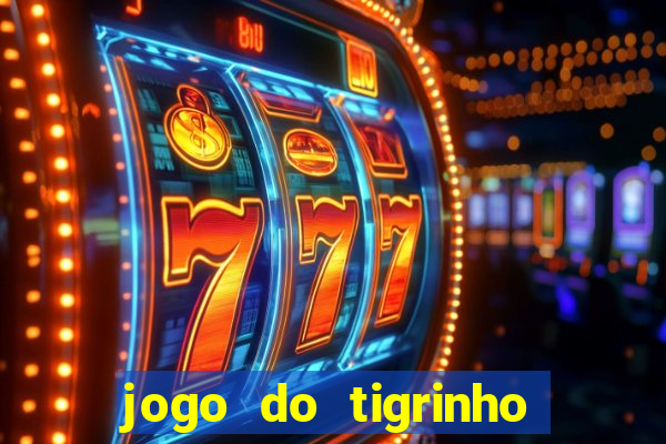 jogo do tigrinho pagando no cadastro