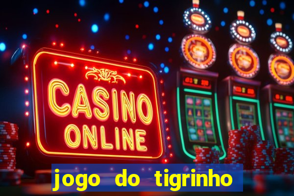 jogo do tigrinho pagando no cadastro