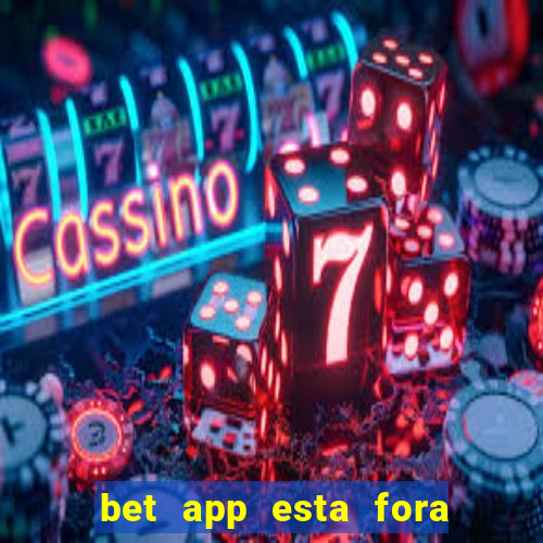 bet app esta fora do ar