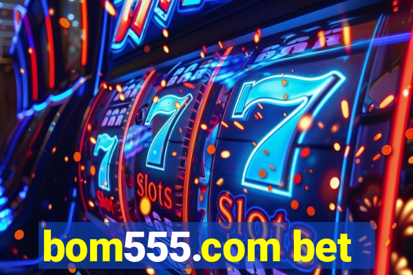 bom555.com bet