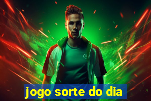 jogo sorte do dia