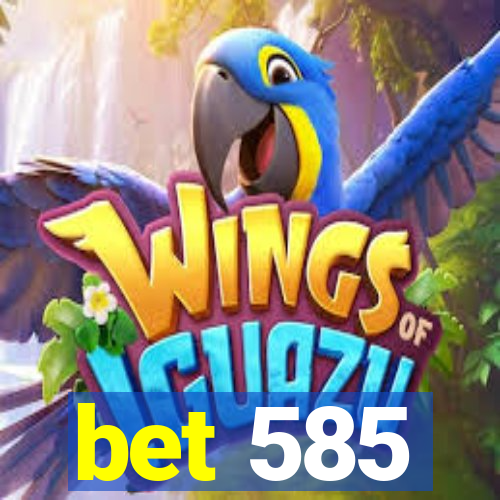 bet 585