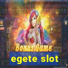 egete slot