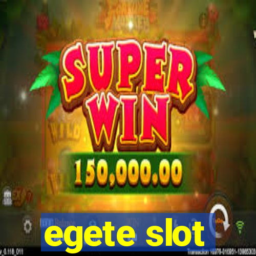 egete slot