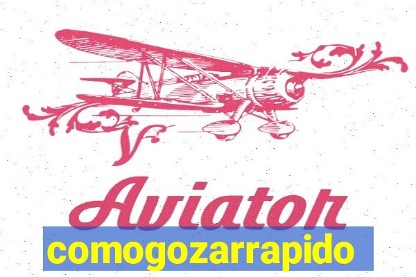 comogozarrapido