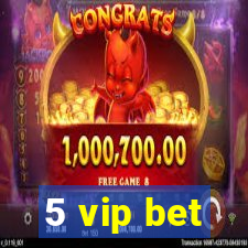 5 vip bet