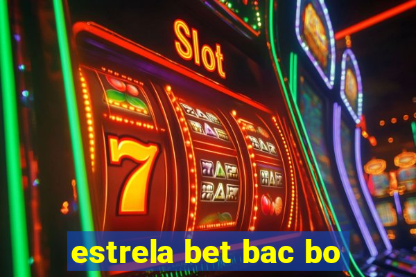 estrela bet bac bo