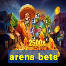 arena bets