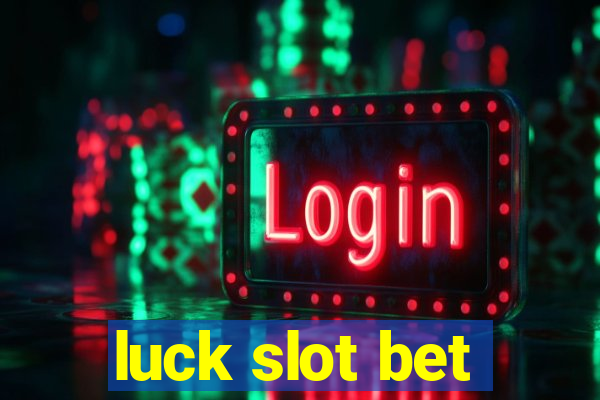 luck slot bet