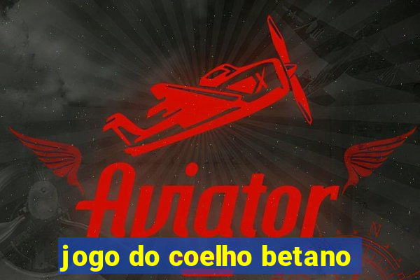 jogo do coelho betano