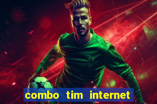 combo tim internet e celular