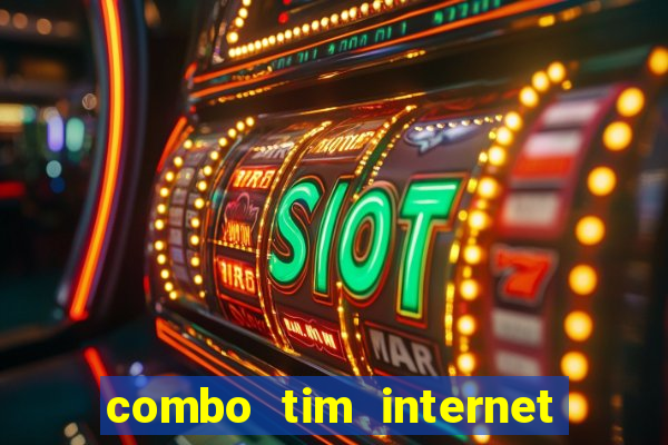 combo tim internet e celular