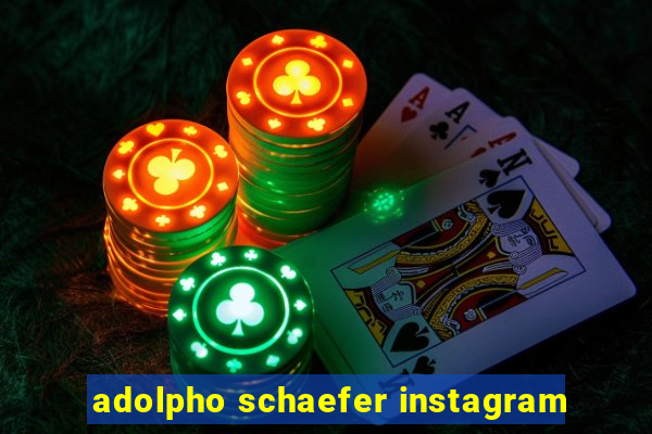 adolpho schaefer instagram