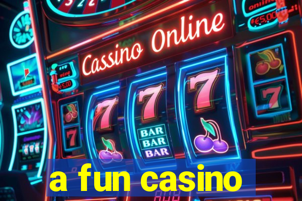 a fun casino