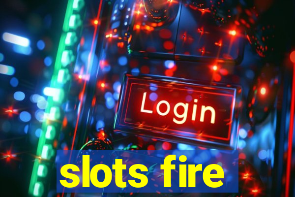 slots fire