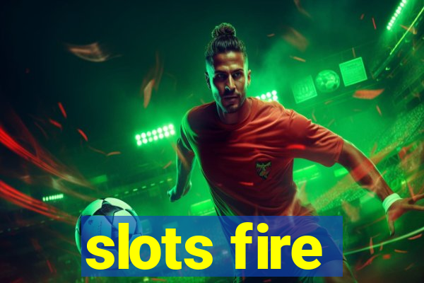 slots fire