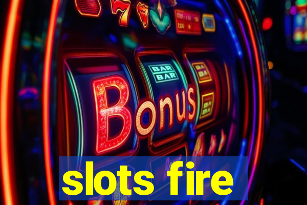 slots fire