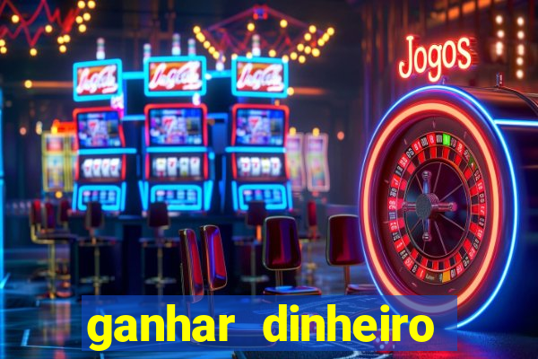 ganhar dinheiro jogando de verdade