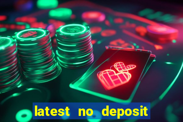 latest no deposit casino bonuses uk