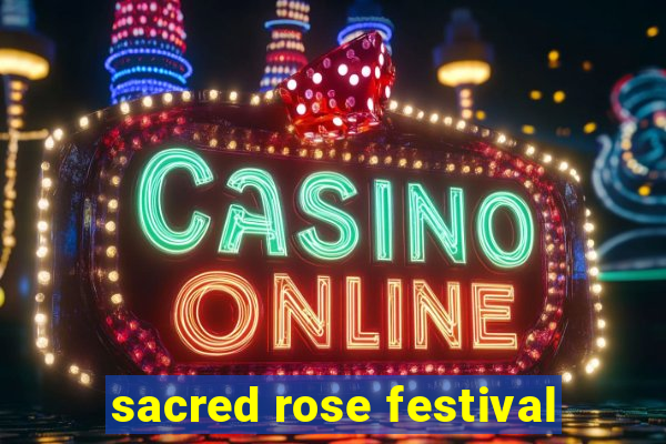 sacred rose festival