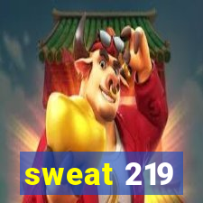 sweat 219