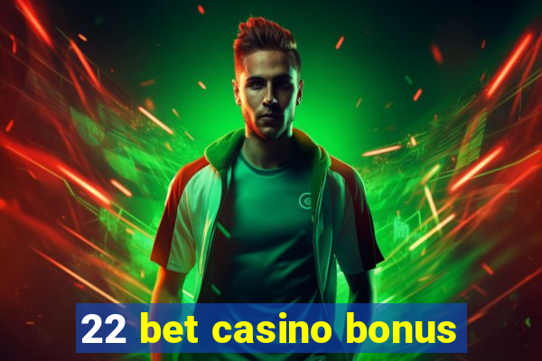 22 bet casino bonus