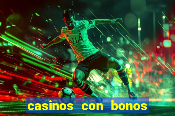 casinos con bonos de bienvenida