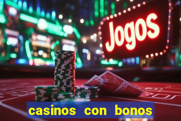 casinos con bonos de bienvenida