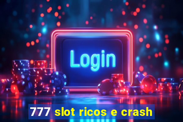 777 slot ricos e crash