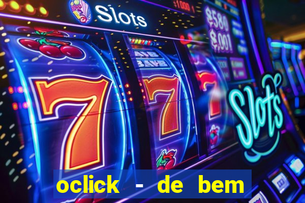 oclick - de bem com a vida resultado do jogo do bicho