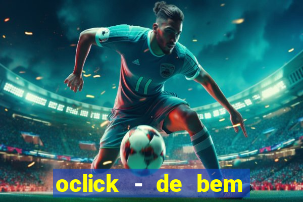 oclick - de bem com a vida resultado do jogo do bicho