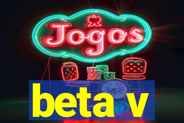 beta v