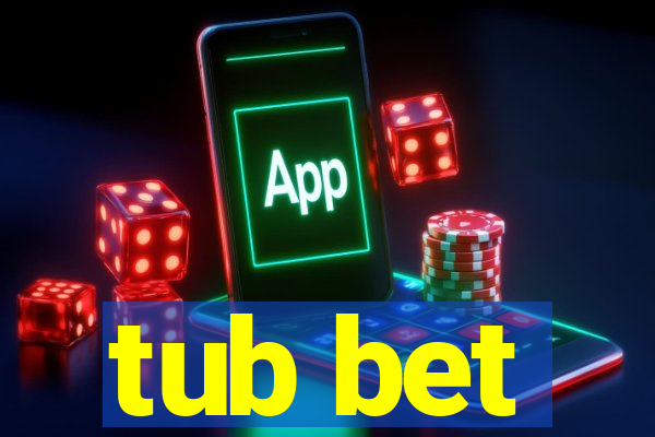 tub bet