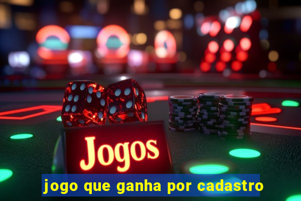 jogo que ganha por cadastro