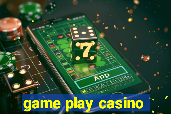 game play casino