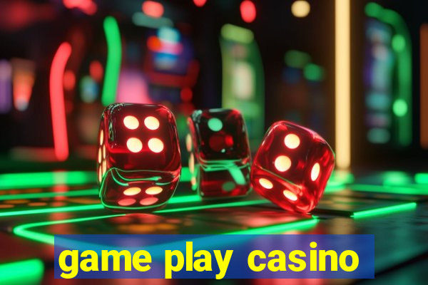 game play casino