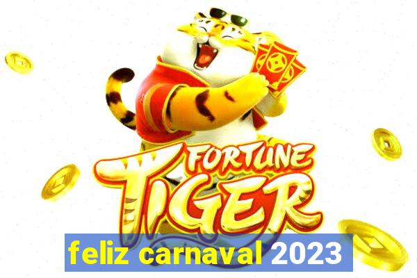 feliz carnaval 2023