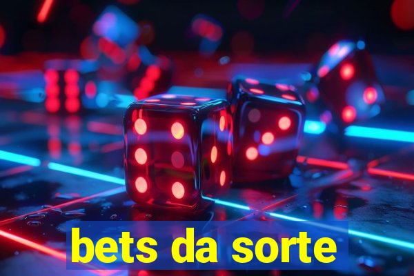 bets da sorte